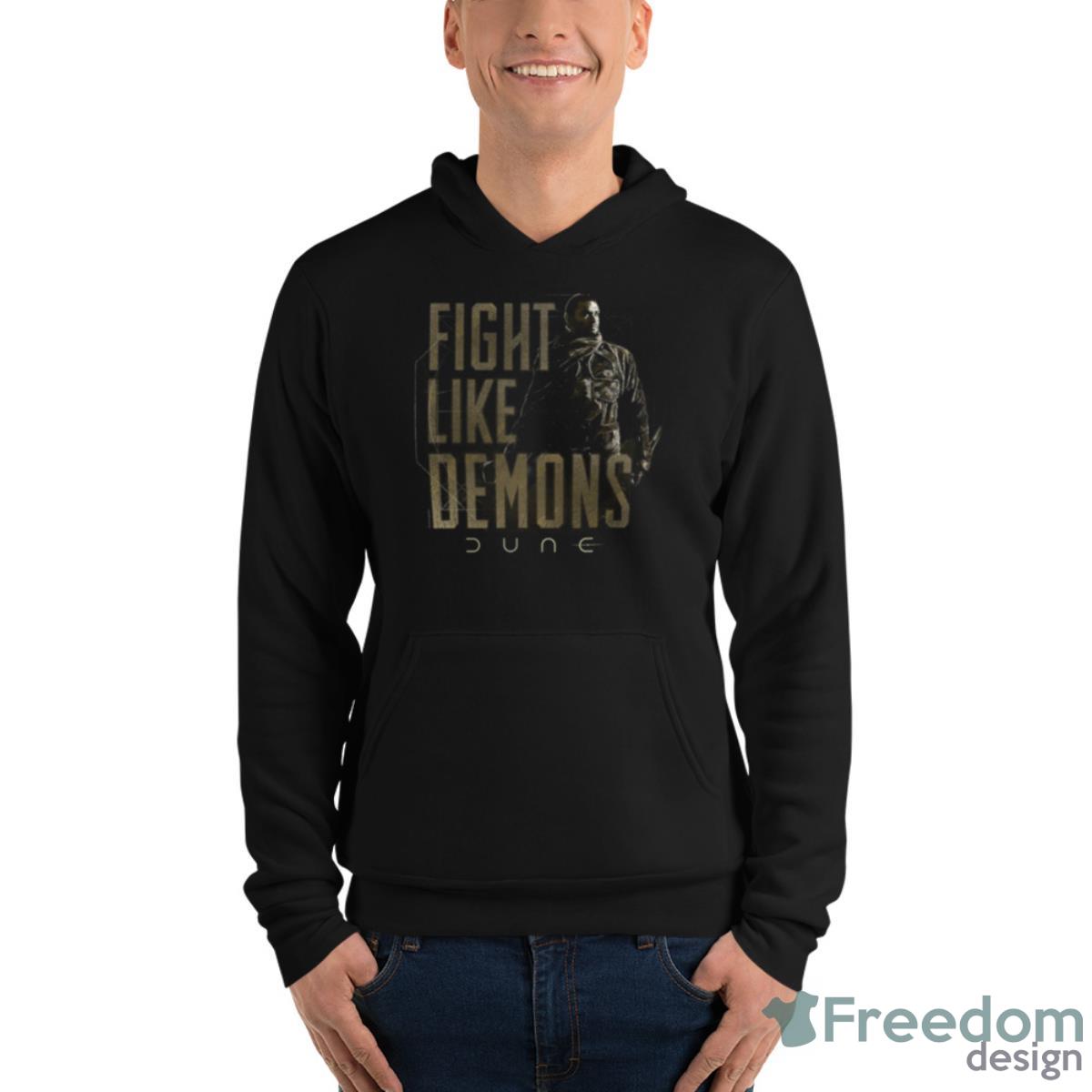Dune Fight Like Demons Dune Movie Shirt - Unisex Fleece Pullover Hoodie Dune Fight Like Demons Dune Movie Shirt - Unisex Fleece Pullover Hoodie