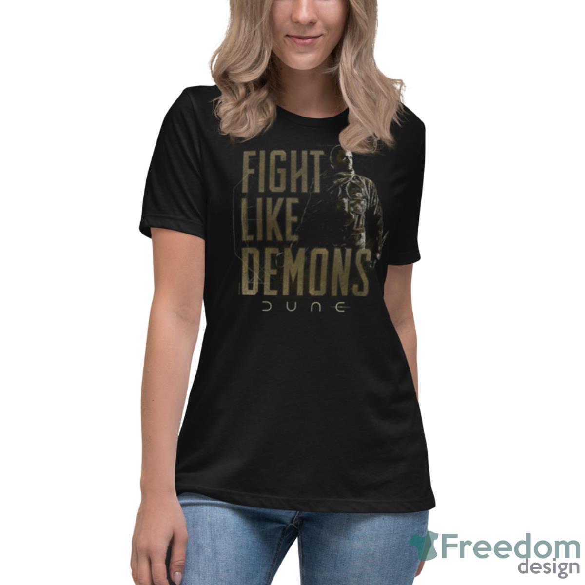 Dune Fight Like Demons Dune Movie Shirt - Womens Relaxed Short Sleeve Jersey Tee Dune Fight Like Demons Dune Movie Shirt - Womens Relaxed Short Sleeve Jersey Tee