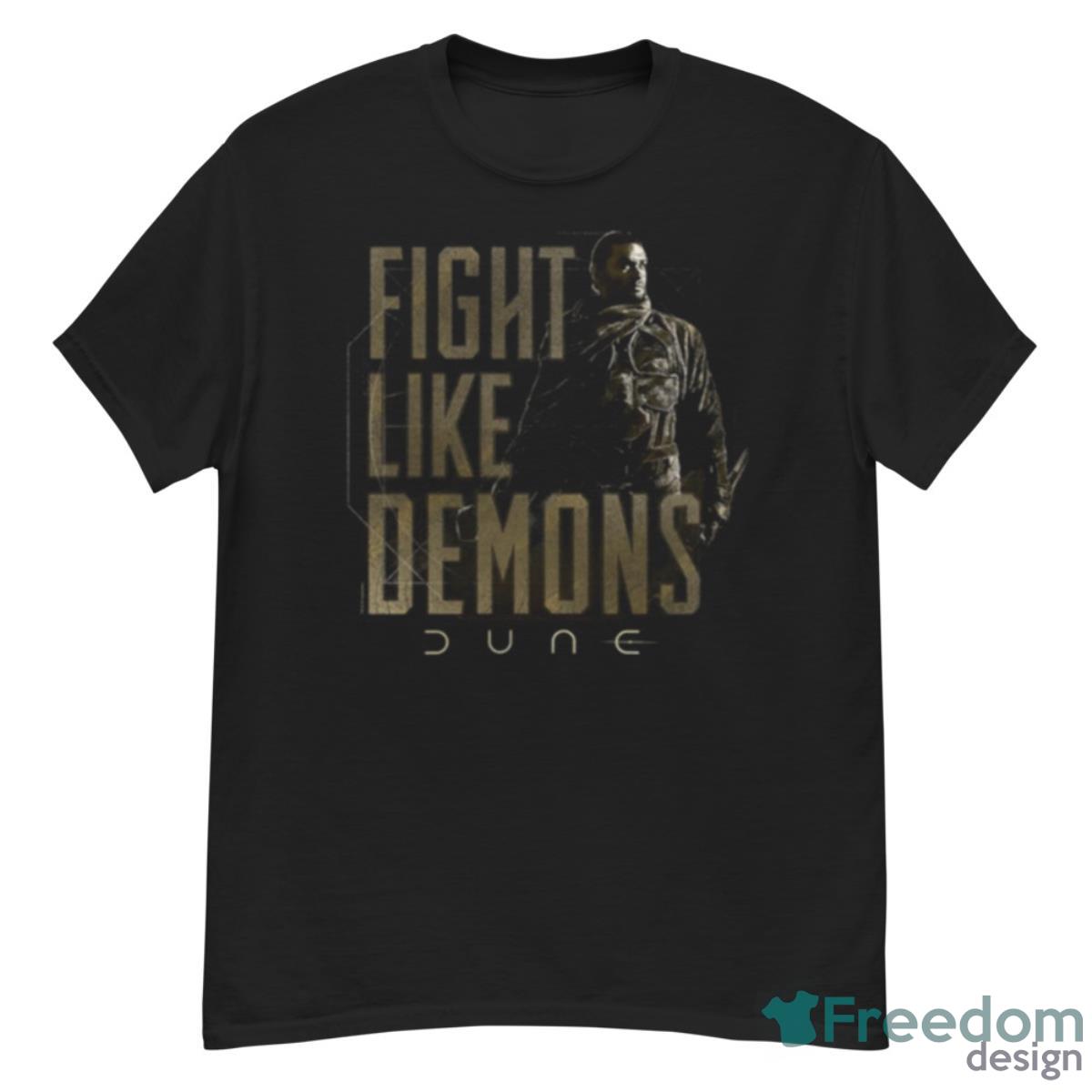 Dune Fight Like Demons Dune Movie Shirt - G500 Men’s Classic T-Shirt