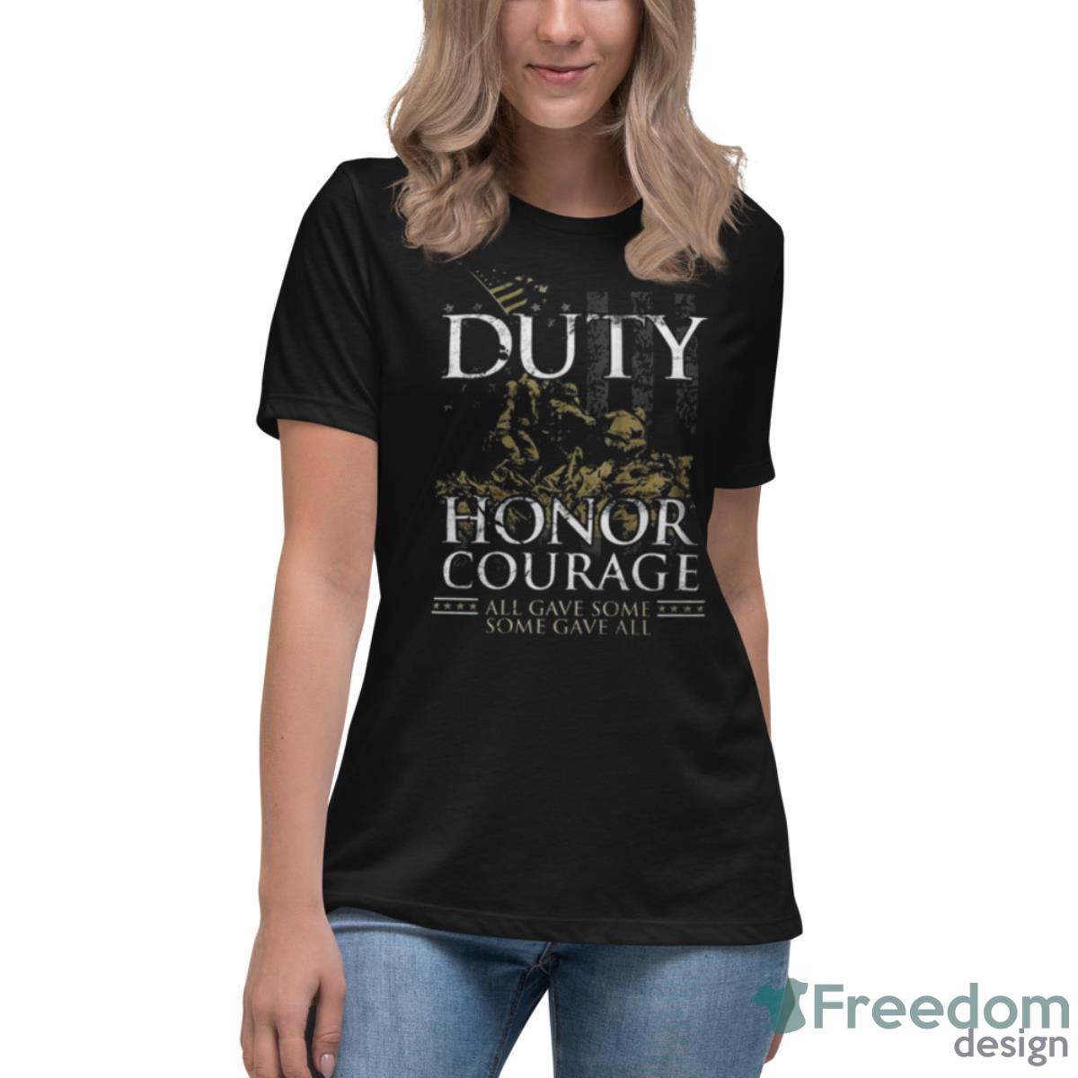 Duty Honor Courage All Gave Some Some Gave All Shirt - Womens Relaxed Short Sleeve Jersey Tee Duty Honor Courage All Gave Some Some Gave All Shirt - Womens Relaxed Short Sleeve Jersey Tee