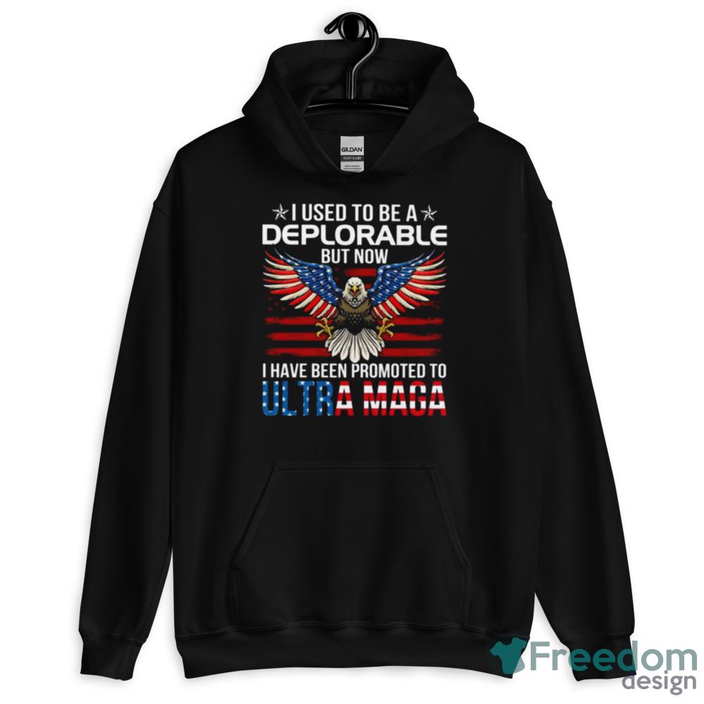 Eagle I Used To Be A Deplorable But Now I Have Been Promoted To Ultra Maga Shirt - Short Sleeve T-Shirt
