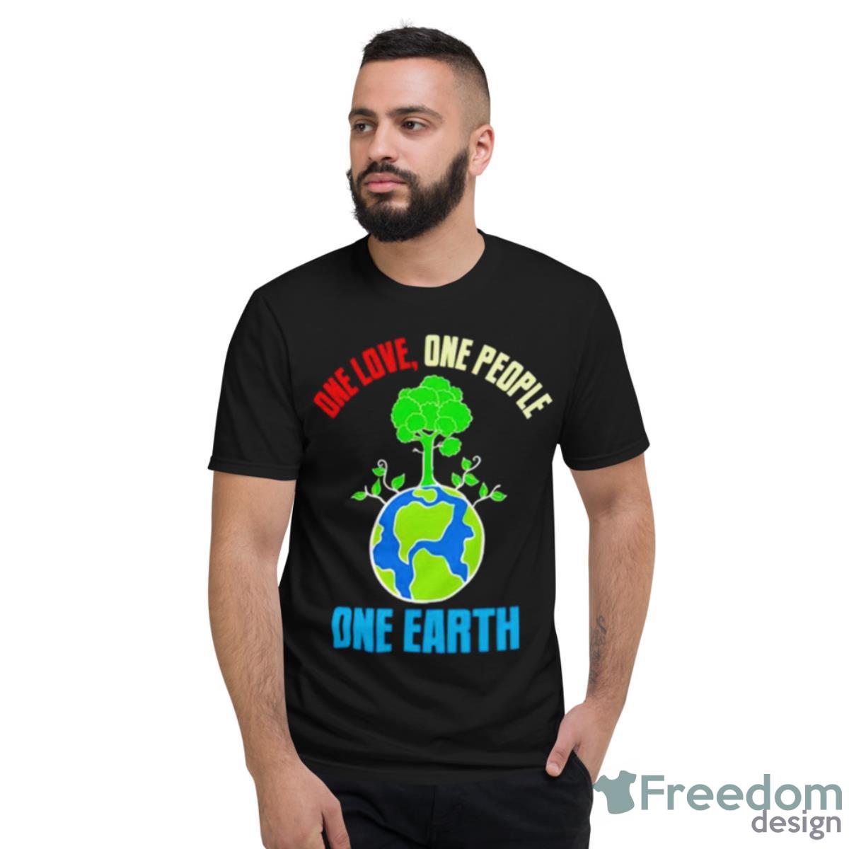 Earth Day One Love One People One Earth Shirt - Short Sleeve T-Shirt