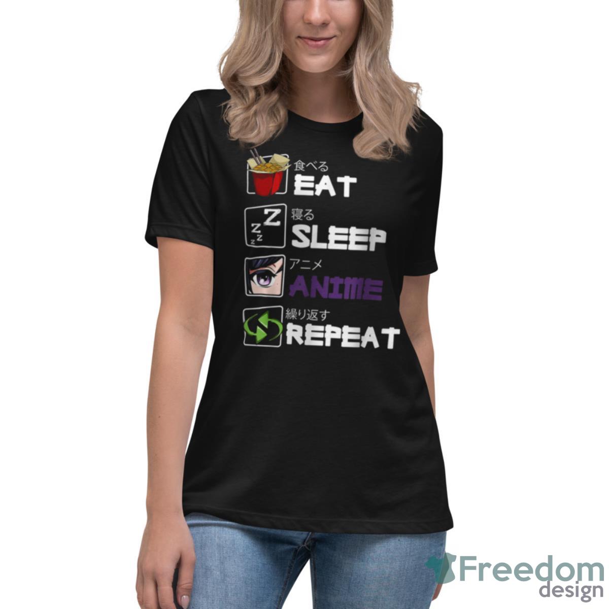 Eat Sleep Anime Repeat Kawaii Otaku Manga Japan Shirt - Womens Relaxed Short Sleeve Jersey Tee Eat Sleep Anime Repeat Kawaii Otaku Manga Japan Shirt - Womens Relaxed Short Sleeve Jersey Tee