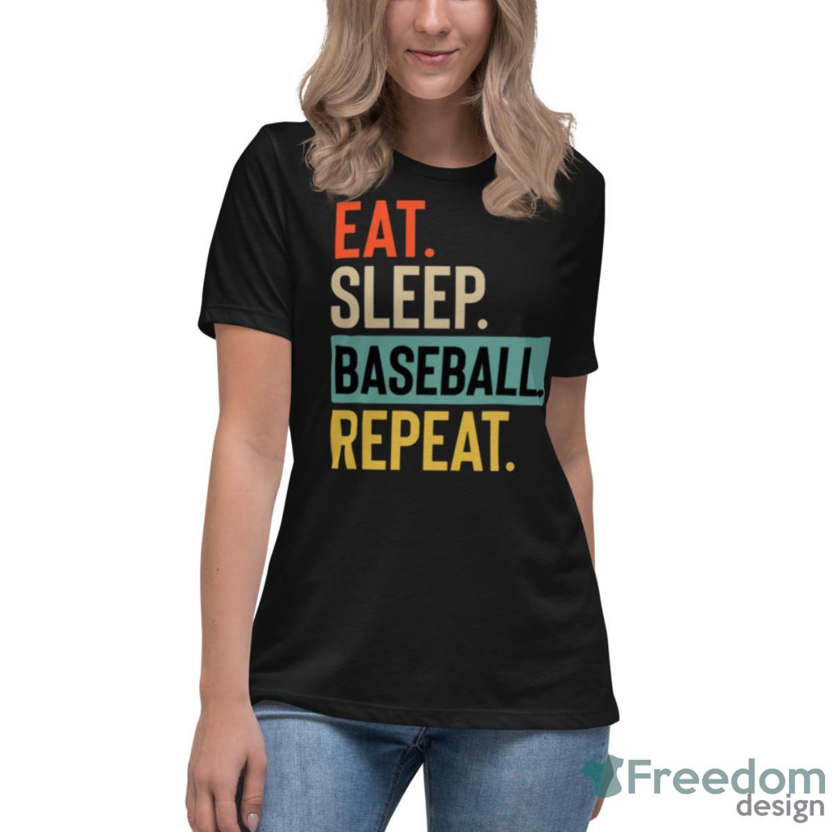 Eat Sleep Baseball Repeat Retro Shirt - Womens Relaxed Short Sleeve Jersey Tee Eat Sleep Baseball Repeat Retro Shirt - Womens Relaxed Short Sleeve Jersey Tee