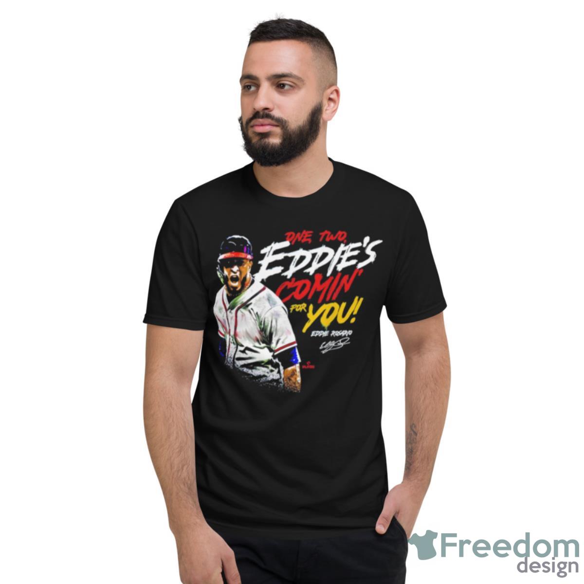 Eddie Rosario One Two Eddie’s Comin’ For You Atlanta Shirt - Short Sleeve T-Shirt