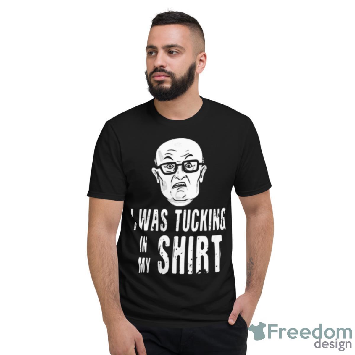 Fanart Rudy Giuliani Tucking In His Shirt Rudy Giuliani Shirt - Short Sleeve T-Shirt