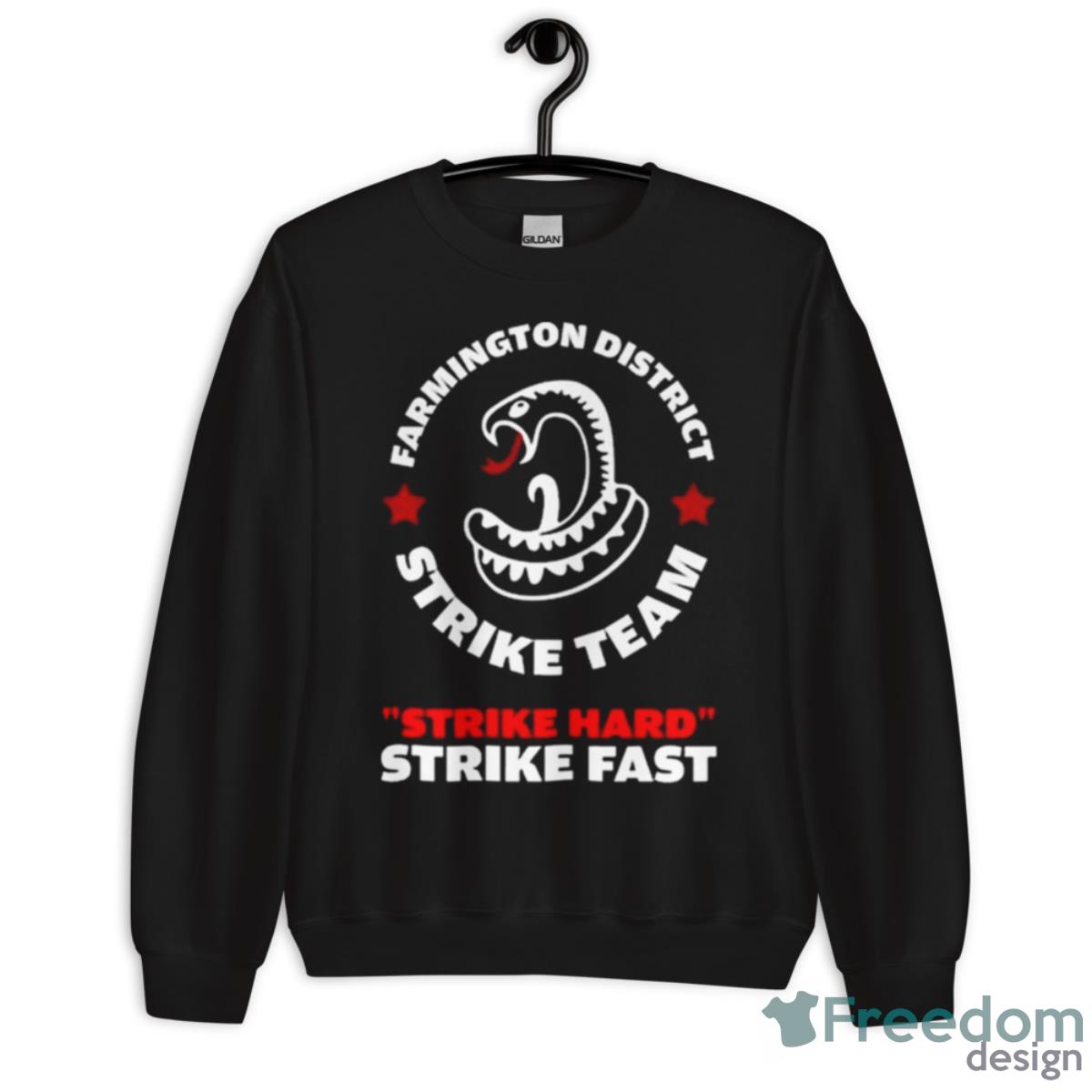 Farmington District Strike Team Strike Hard Strike Fast Shirt - Unisex Crewneck Sweatshirt Farmington District Strike Team Strike Hard Strike Fast Shirt - Unisex Crewneck Sweatshirt