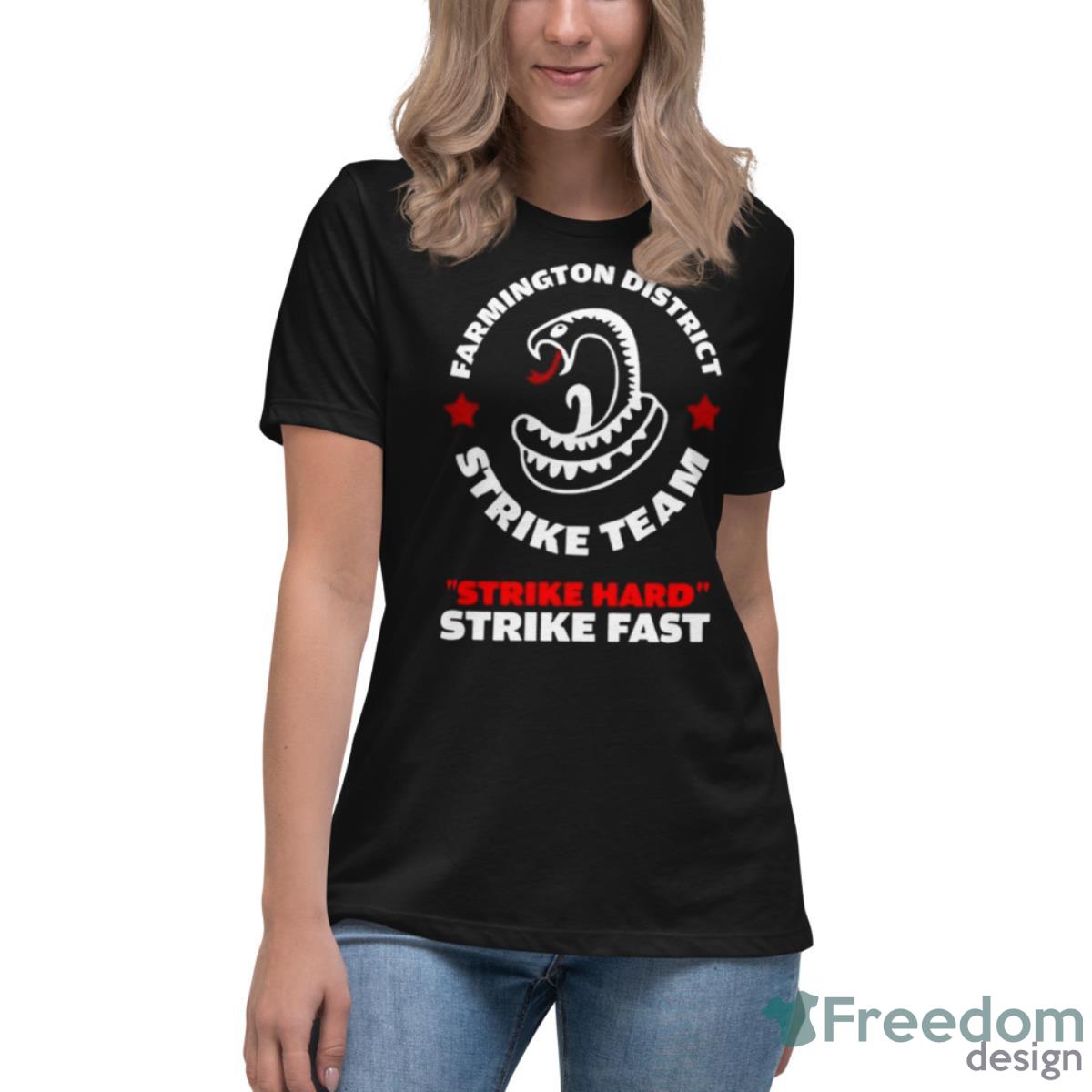 Farmington District Strike Team Strike Hard Strike Fast Shirt - Womens Relaxed Short Sleeve Jersey Tee Farmington District Strike Team Strike Hard Strike Fast Shirt - Womens Relaxed Short Sleeve Jersey Tee