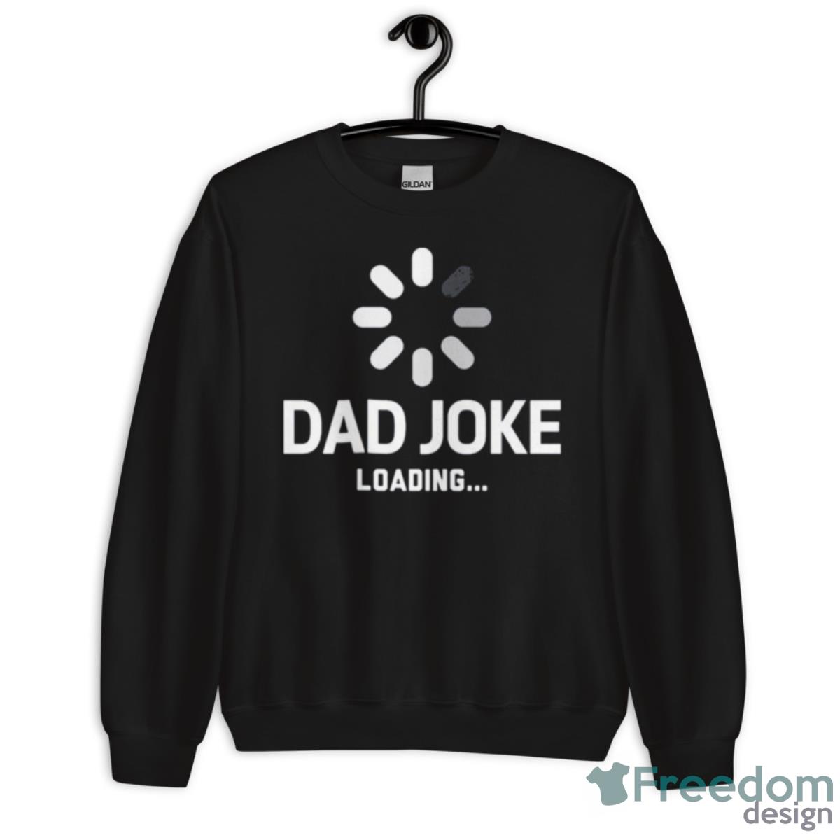 Father’s Day 2023 Dad Joke Loading Shirt image Father’s Day 2023 Dad Joke Loading Shirt - Unisex Crewneck Sweatshirt
