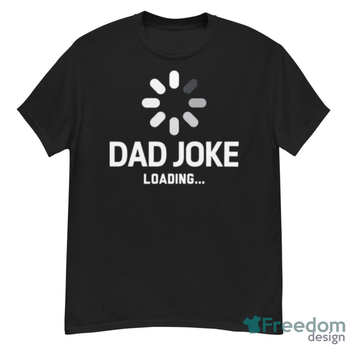 Father’s Day 2023 Dad Joke Loading Shirt - G500 Men’s Classic T-Shirt