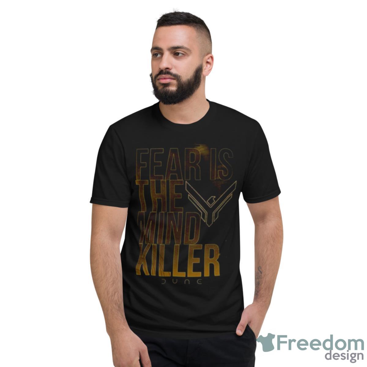 Fear Is The Mind Killer Quote Dune Movie Shirt - Short Sleeve T-Shirt