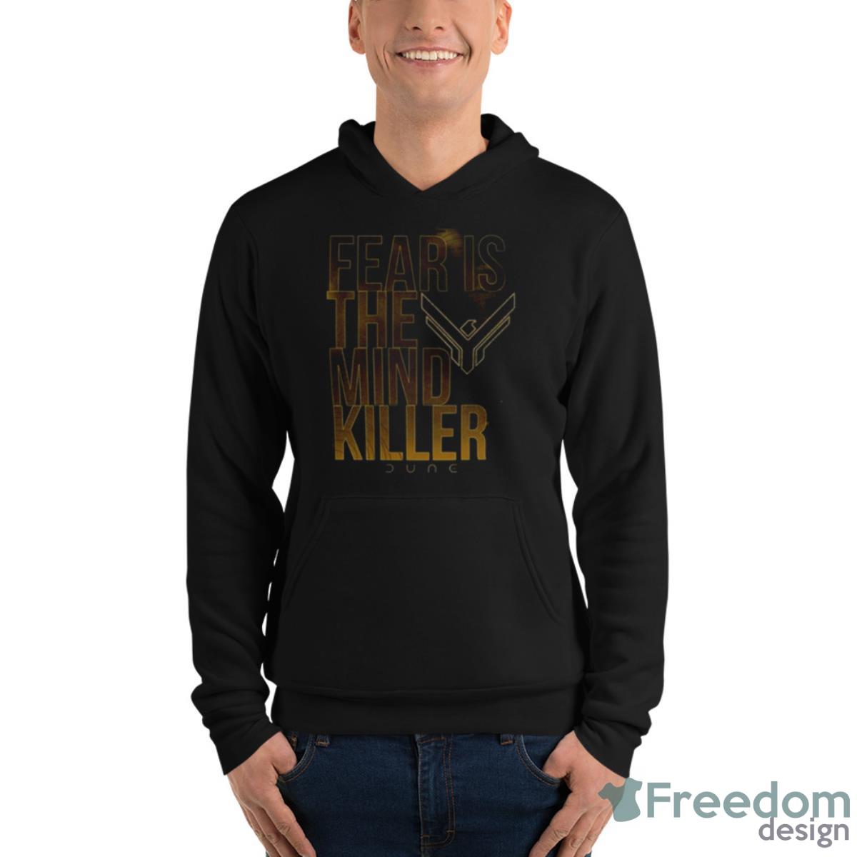 Fear Is The Mind Killer Quote Dune Movie Shirt - Unisex Fleece Pullover Hoodie Fear Is The Mind Killer Quote Dune Movie Shirt - Unisex Fleece Pullover Hoodie