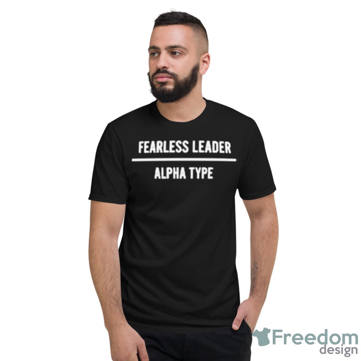 Fearless Leader Alpha Type Shirt - Short Sleeve T-Shirt