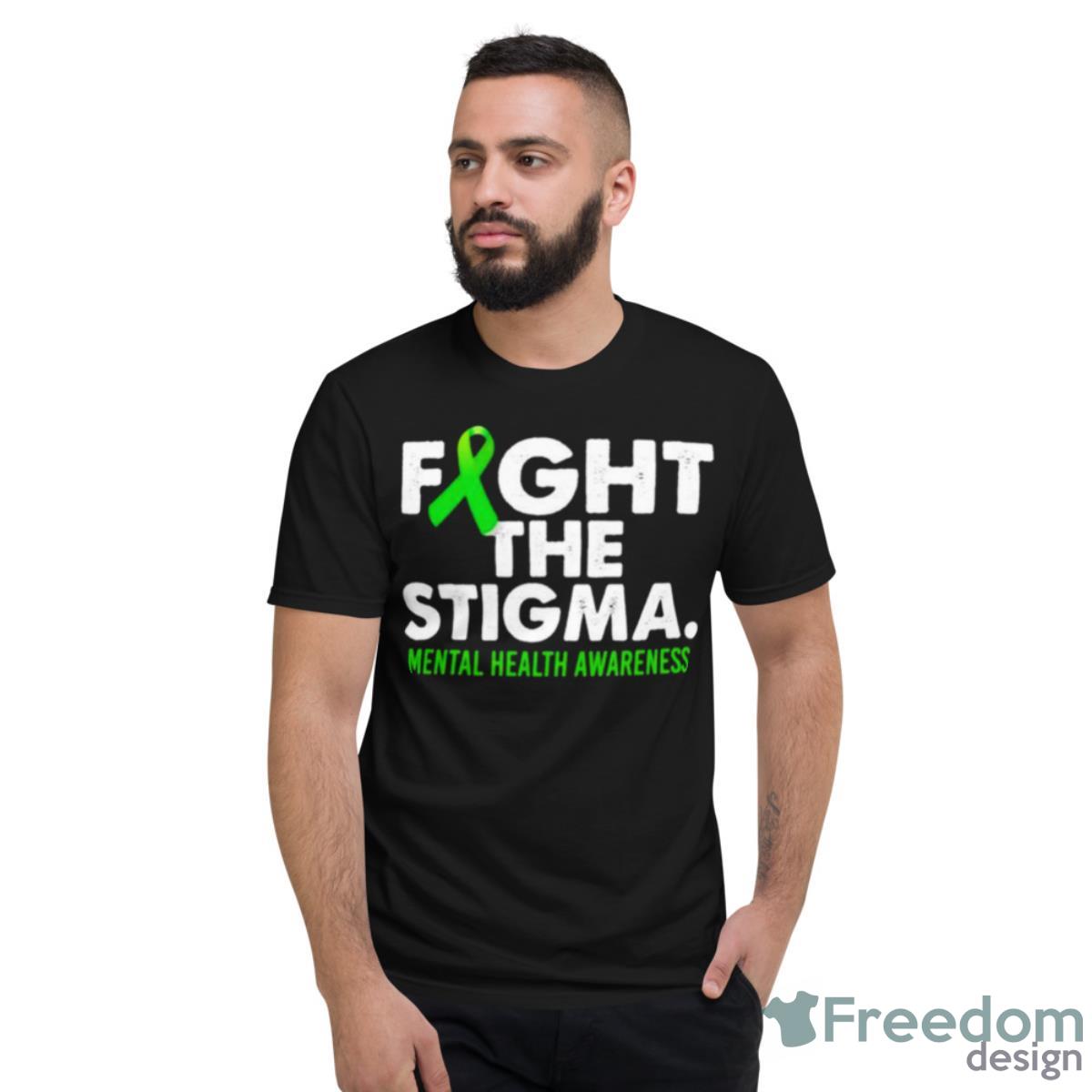 Fight The Stigma Mental Health Awareness Shirt - Short Sleeve T-Shirt