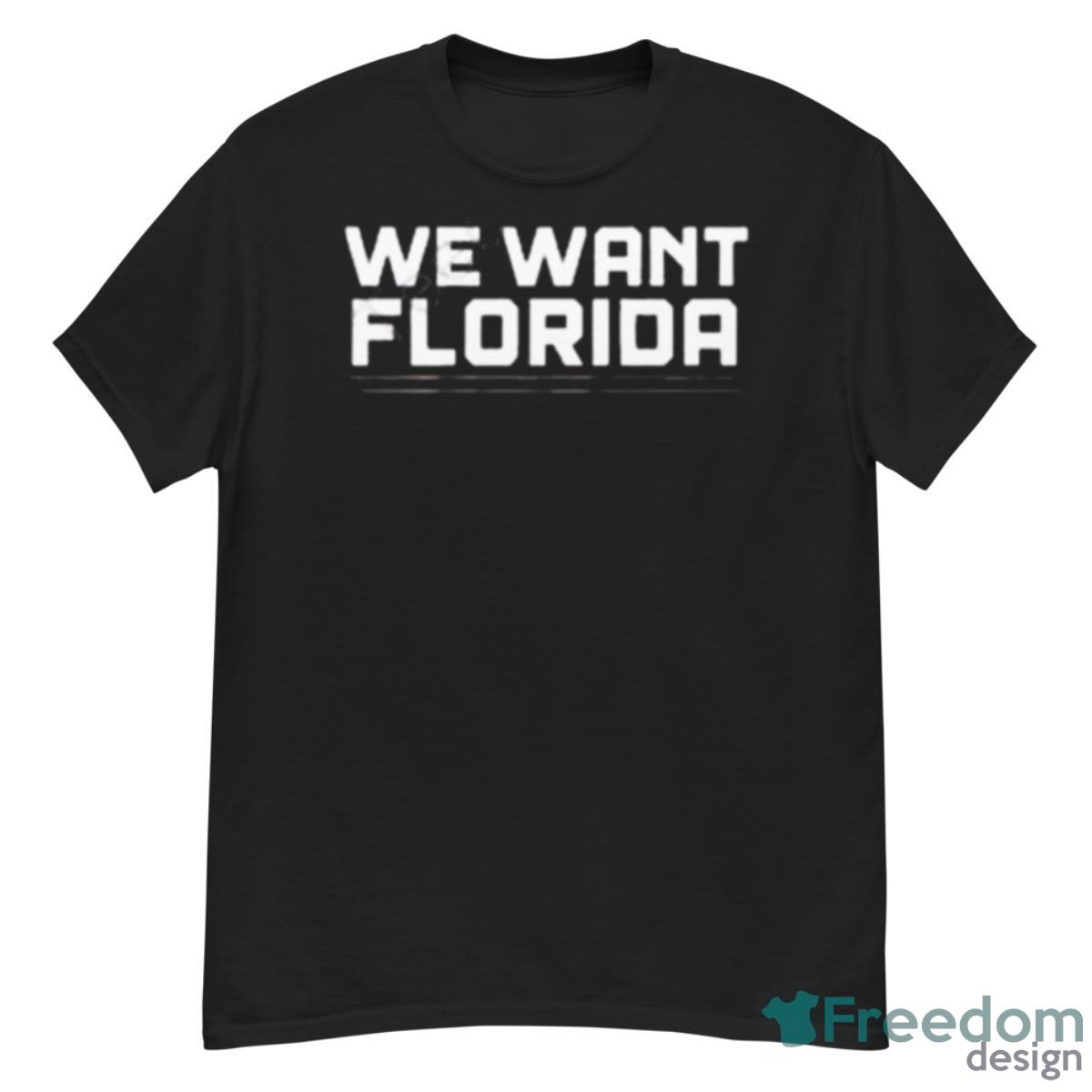 Florida Panthers We Want Florida New 2023 Shirt - G500 Men’s Classic T-Shirt