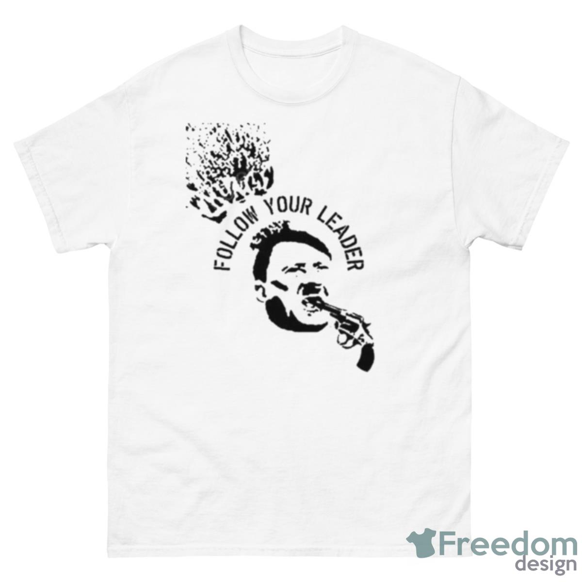 Follow Your Leader Hitler 2023 Shirt - 500 Men’s Classic Tee Gildan