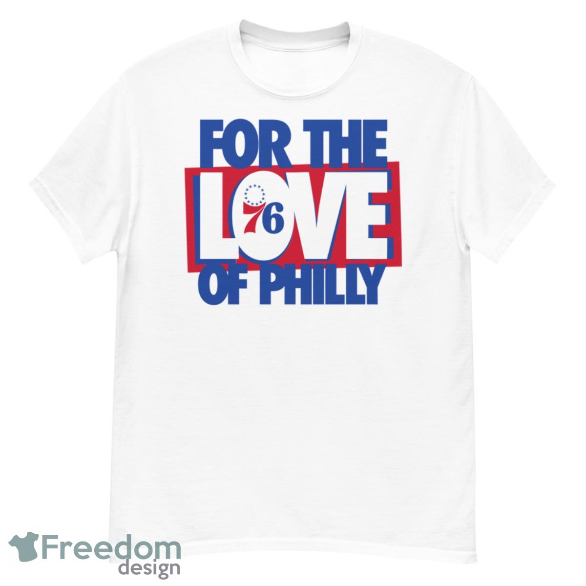 For The Love Of Philly 76ers Shirt 2023 NBA - G500 Men’s Classic T-Shirt