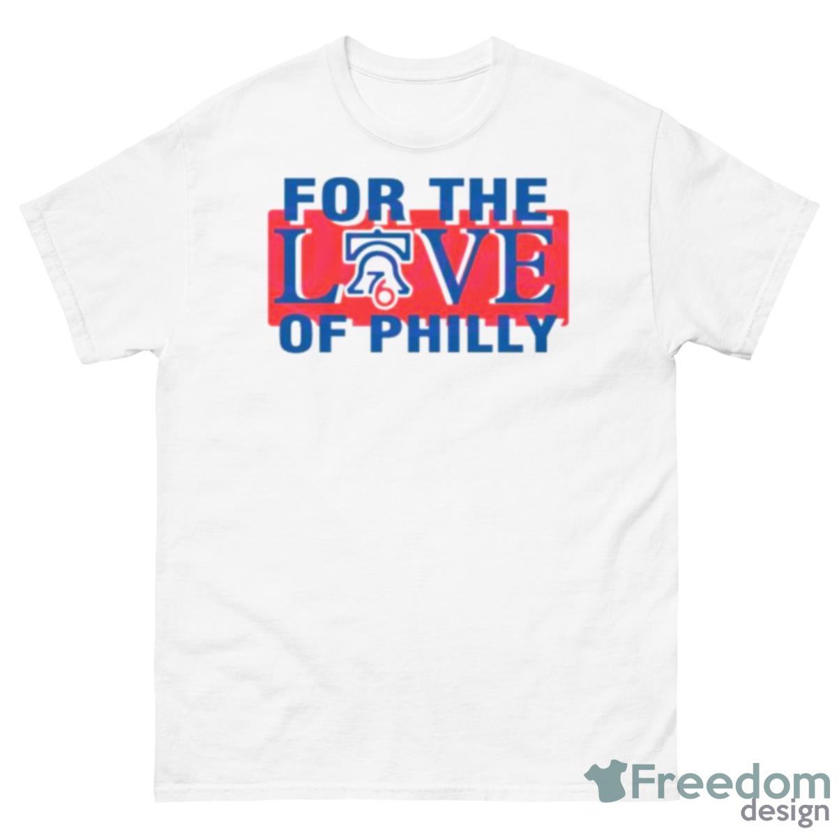 For The Love Of Philly Sixers Basketball Philadelphia 76ers 2023 Playoffs Shirt - 500 Men’s Classic Tee Gildan