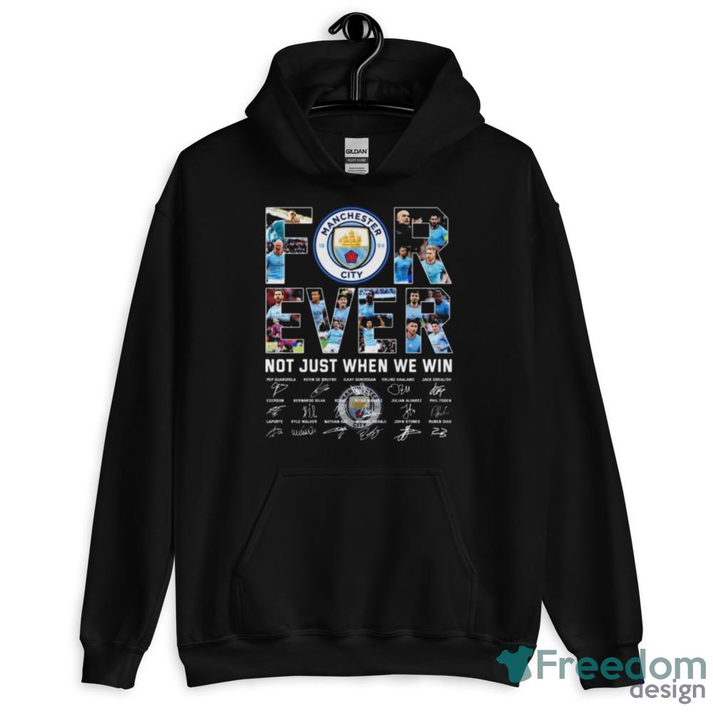 Forever Manchester City Not Just When We Win Signatures 2023 Shirt - Short Sleeve T-Shirt