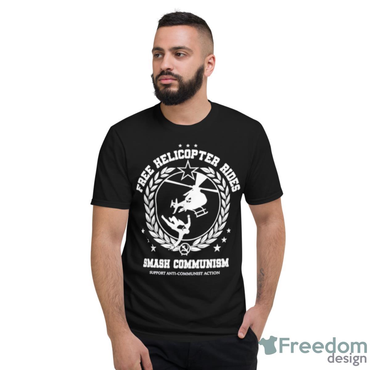 Free Helicopter Rides Smash Communism Shirt - Short Sleeve T-Shirt