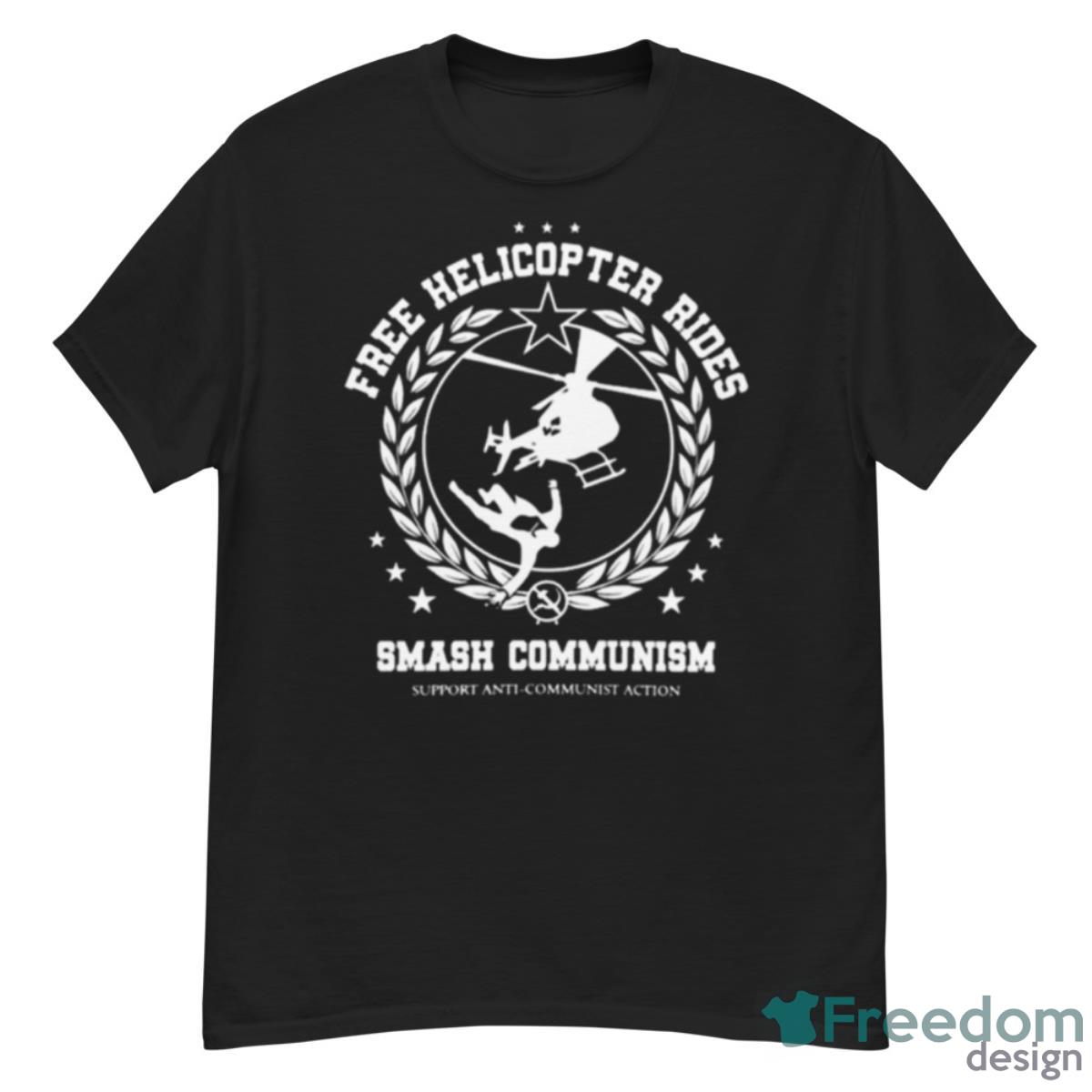 Frees Helicopter Rides Smash Communism Support Anti Communist Action Shirt - G500 Men’s Classic T-Shirt