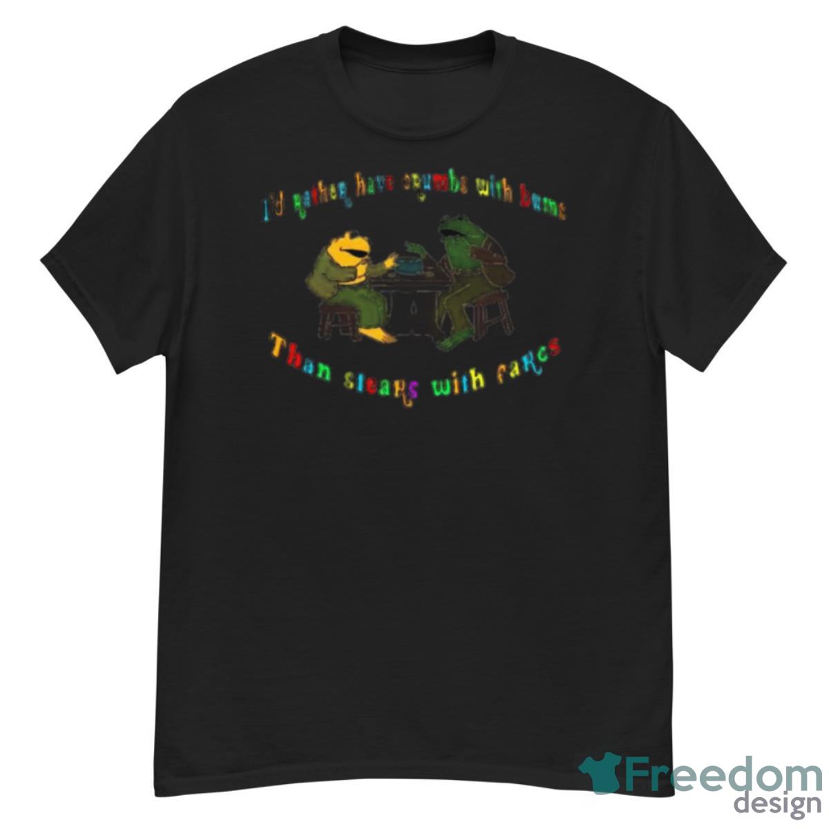 Frogs I’d Rather Have Crumbs With Bums Than Steaks With Fakes Shirt - G500 Men’s Classic T-Shirt