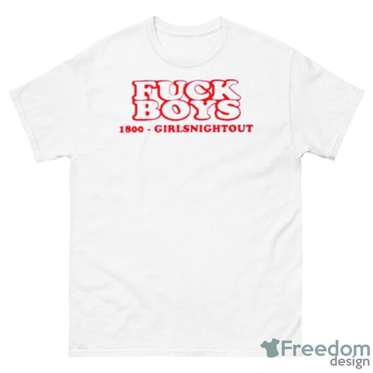 Fuck Boys 1800 Girlsnightout Shirt - 500 Men’s Classic Tee Gildan