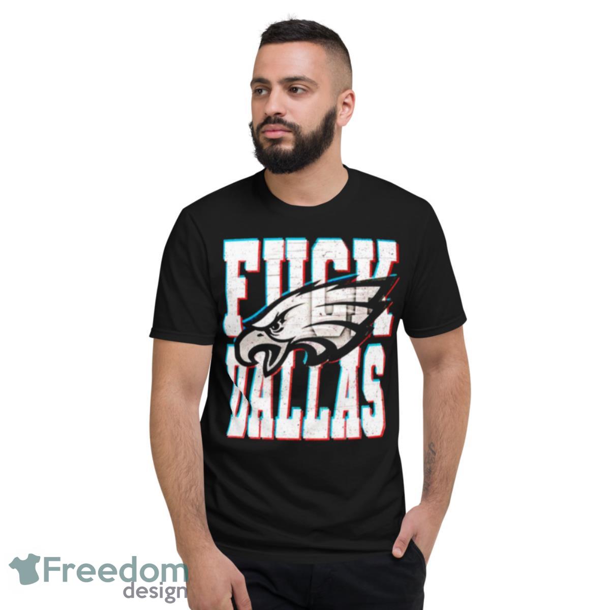 Fuck Dallas Shirt Philadelphia Football Shirt Fuck Dallas T Shirt