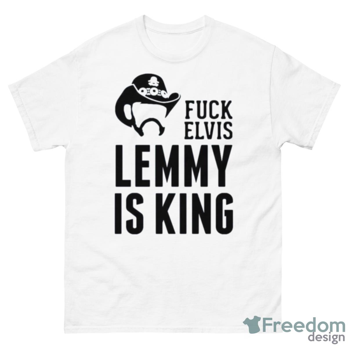 Fuck Elvis Lemmy Is The King 2023 Shirt - 500 Men’s Classic Tee Gildan