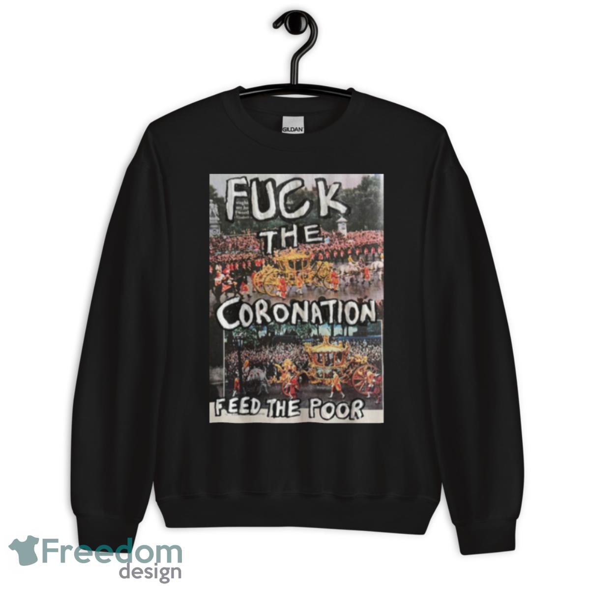 Fuck The Coronation Feed The Poor Shirt image Fuck The Coronation Feed The Poor Shirt - Unisex Crewneck Sweatshirt