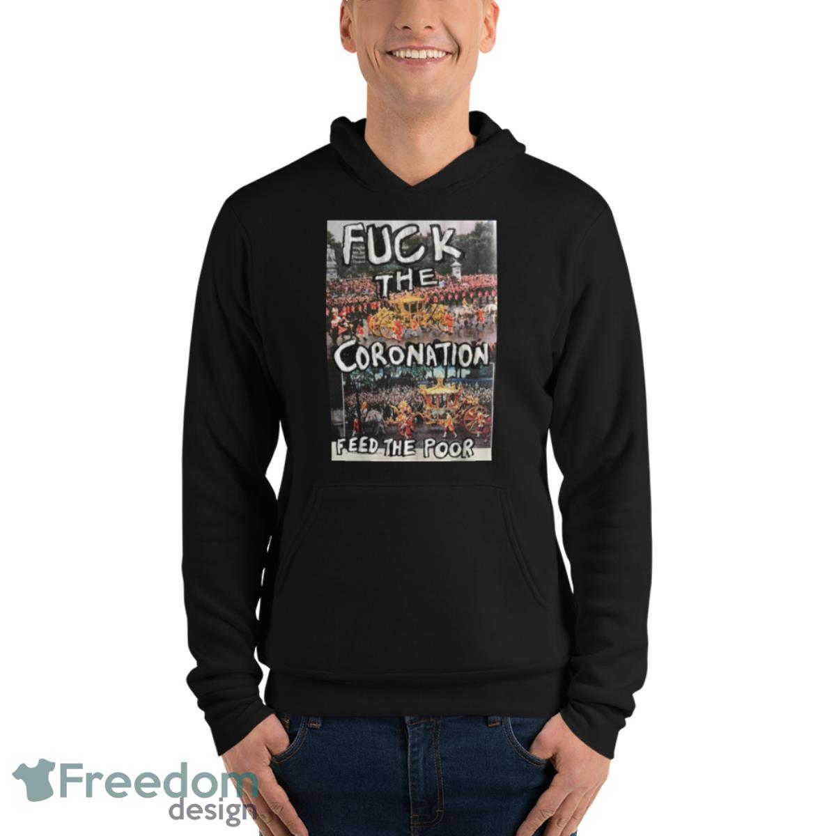 Fuck The Coronation Feed The Poor Shirt - Unisex Fleece Pullover Hoodie Fuck The Coronation Feed The Poor Shirt - Unisex Fleece Pullover Hoodie
