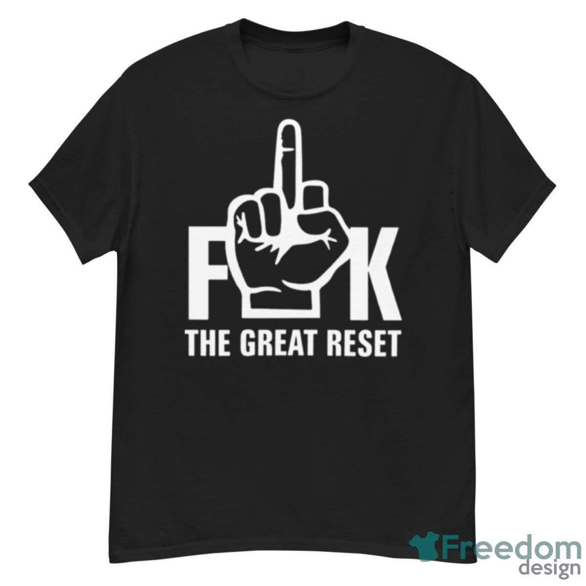 Fuck The Great Reset T Shirt - G500 Men’s Classic T-Shirt