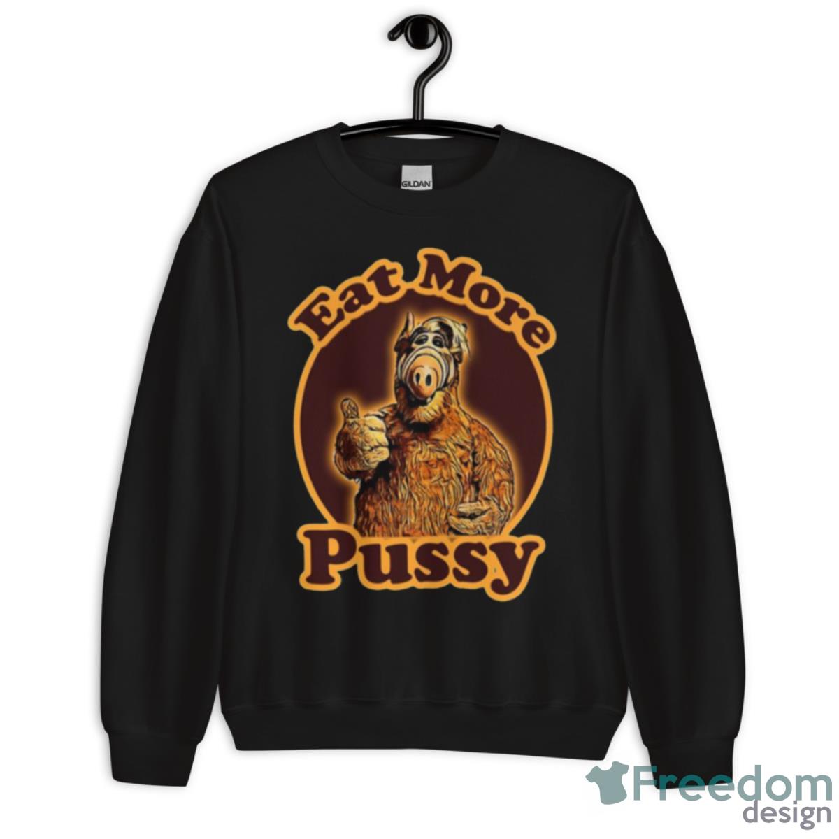 Funny Quote Eat More Pussy Alf Tv Show shirt - Unisex Crewneck Sweatshirt Funny Quote Eat More Pussy Alf Tv Show shirt - Unisex Crewneck Sweatshirt