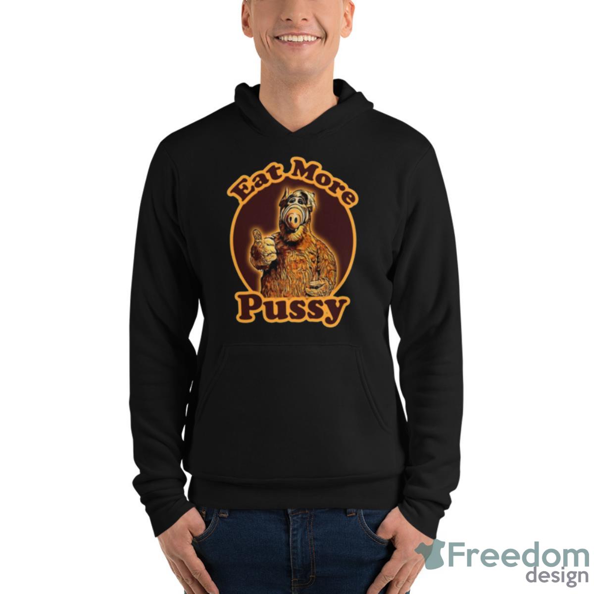 Funny Quote Eat More Pussy Alf Tv Show shirt image Funny Quote Eat More Pussy Alf Tv Show shirt - Unisex Fleece Pullover Hoodie