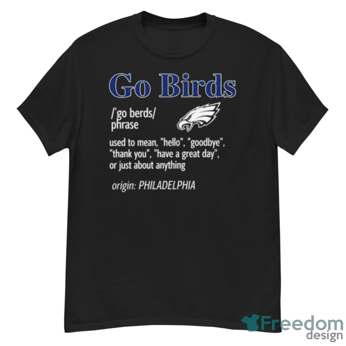 Go Philadelphia Birds Used To Mean Hello Shirt - G500 Men’s Classic T-Shirt
