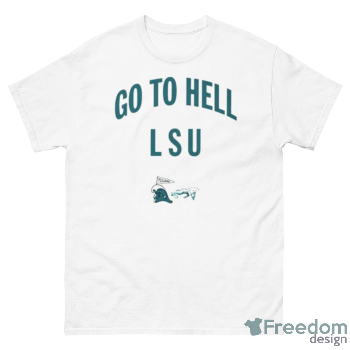 Go To Hell LSU Tulan Shirt - 500 Men’s Classic Tee Gildan