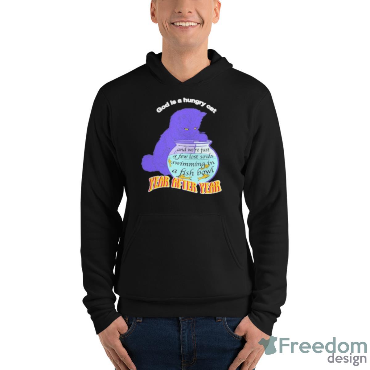 God Is A Hungry Cat Year After Year Shirt image God Is A Hungry Cat Year After Year Shirt - Unisex Fleece Pullover Hoodie