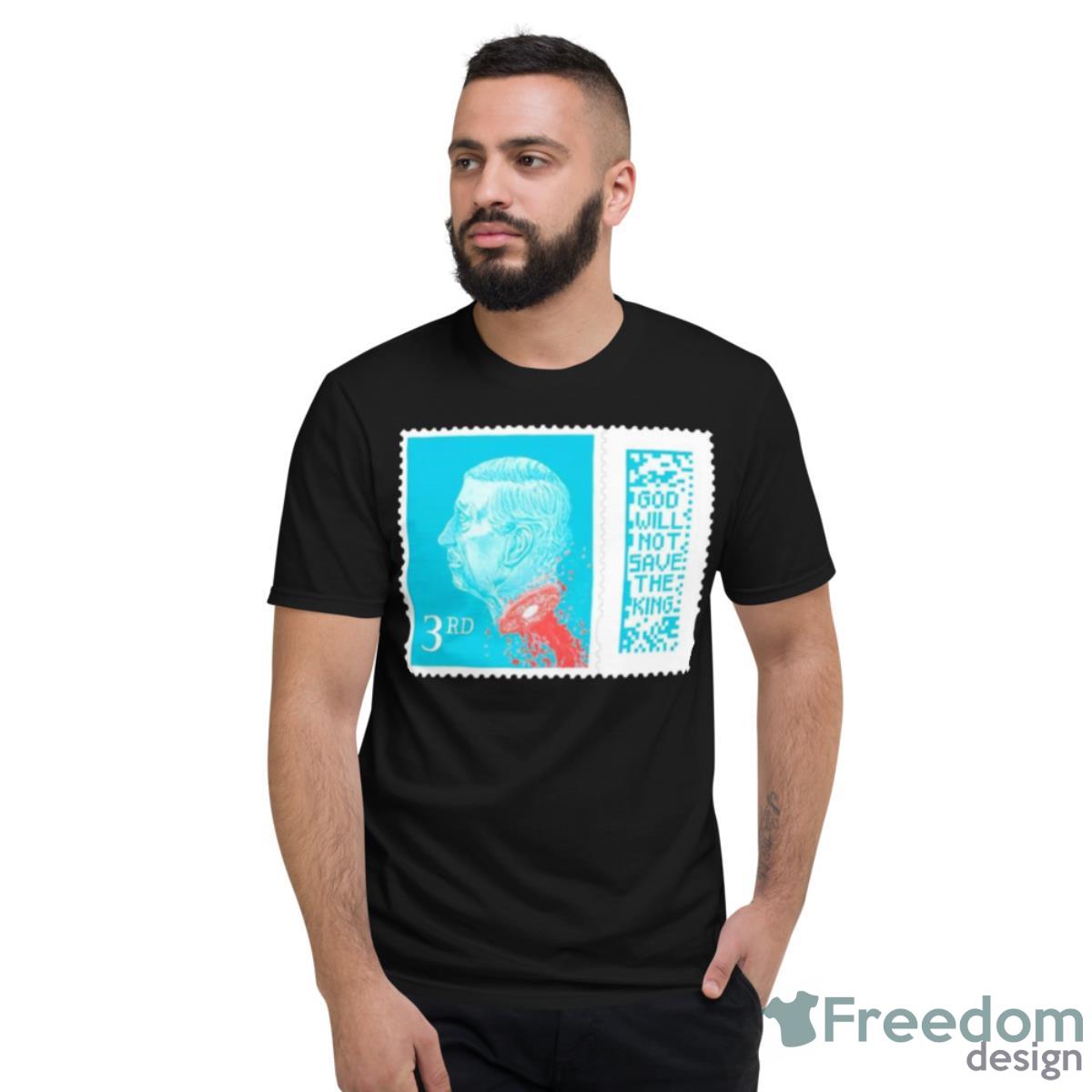 God Will Not Save The King 3rd Shirt - Short Sleeve T-Shirt