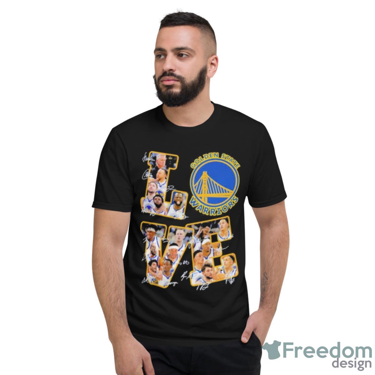 Golden State Warriors Players Love Fans 2023 Signatures Shirt - Short Sleeve T-Shirt