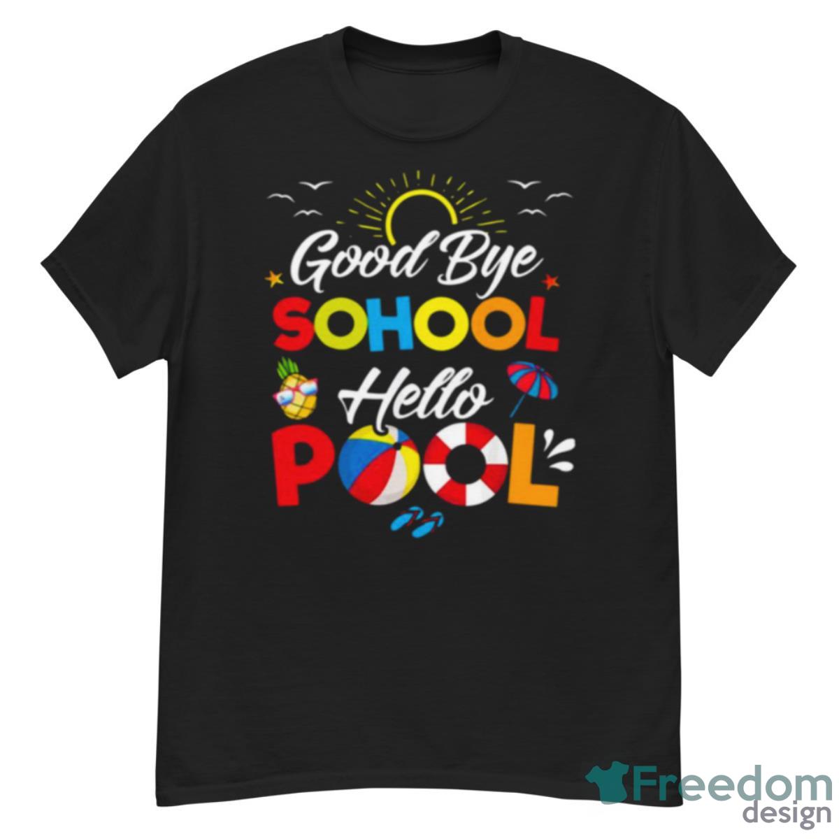 Goodbye School Hello Pool Funny Teacher Summer Shirt - G500 Men’s Classic T-Shirt