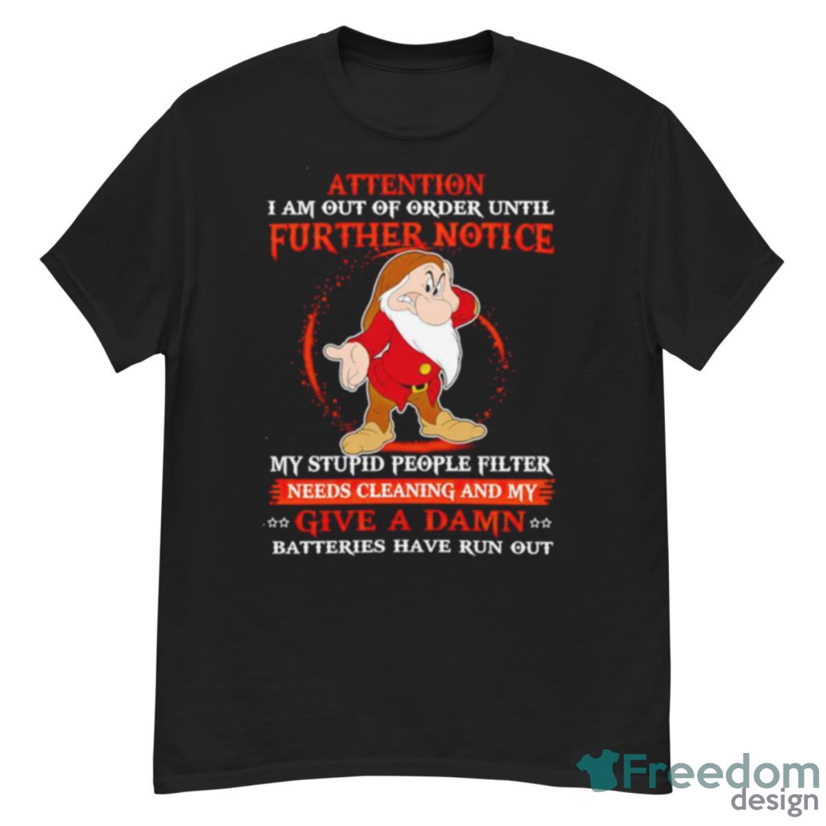 Grumpy Disney Attention I Am Out Of Order Until Further Notice Shirt - G500 Men’s Classic T-Shirt