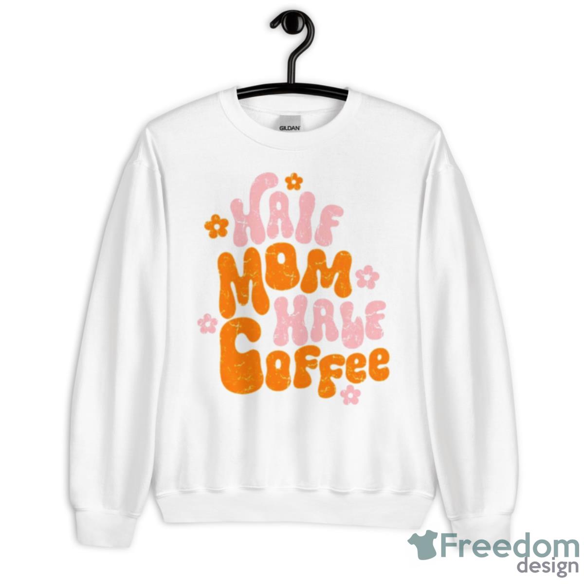 Half Mom Half Coffee Shirt - Unisex Heavy Blend Crewneck Sweatshirt