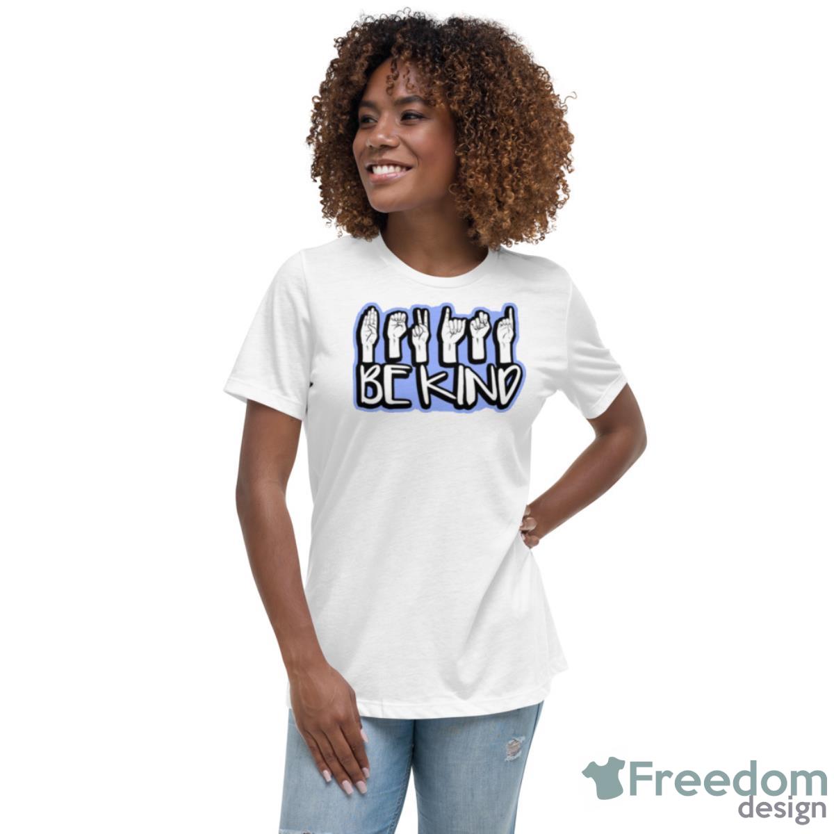 Hand Sign Language Teachers Interpreter Asl Be Kind Shirt - Womens Relaxed Short Sleeve Jersey Tee Hand Sign Language Teachers Interpreter Asl Be Kind Shirt - Womens Relaxed Short Sleeve Jersey Tee