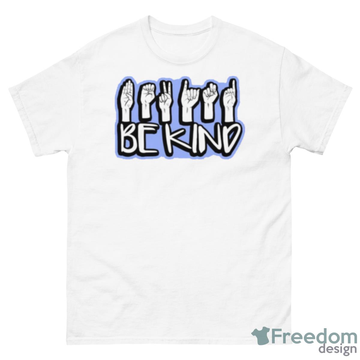 Hand Sign Language Teachers Interpreter Asl Be Kind Shirt - 500 Men’s Classic Tee Gildan