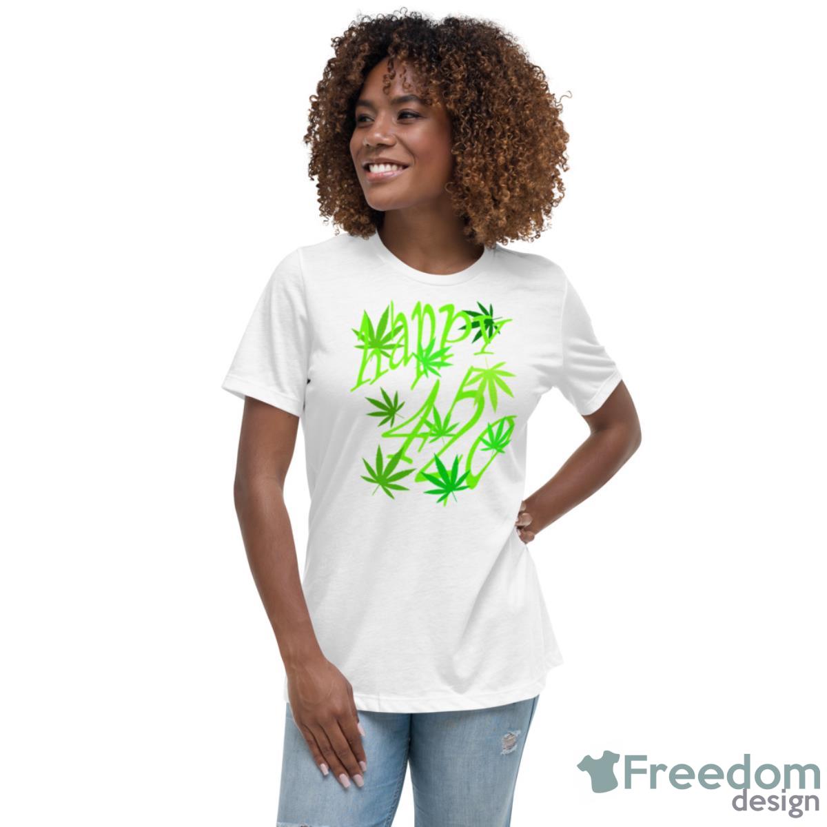 Happy 420 For Weed Lovers Art Shirt - Womens Relaxed Short Sleeve Jersey Tee Happy 420 For Weed Lovers Art Shirt - Womens Relaxed Short Sleeve Jersey Tee