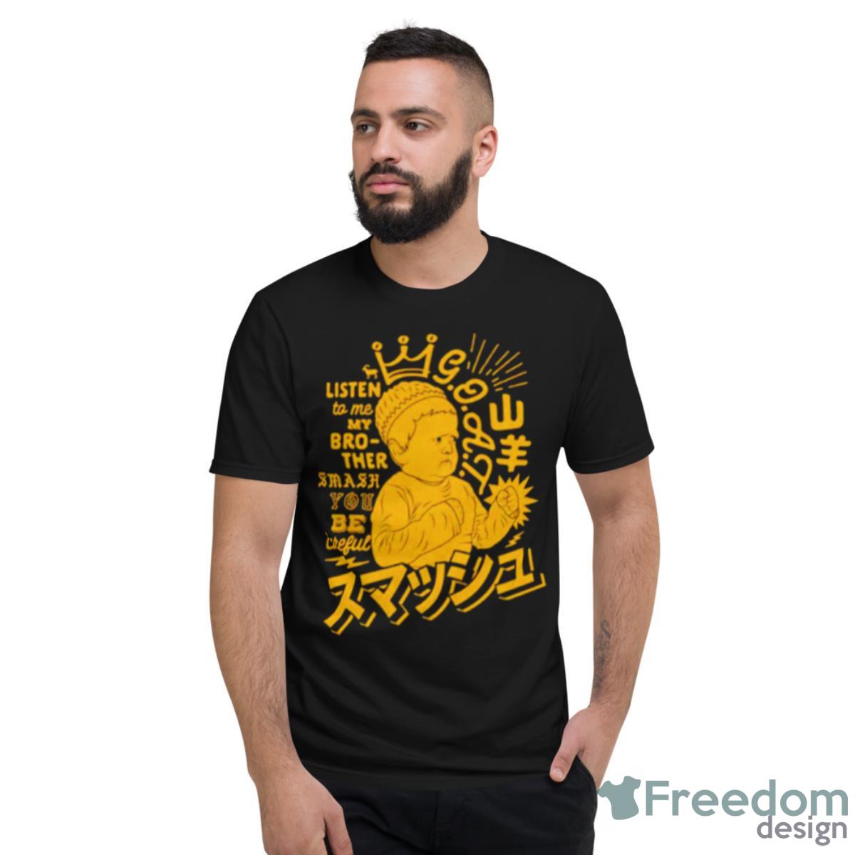 Hasbulla Magomedov GOAT Listen To Me My Brother Smash You Be Careful Shirt - Short Sleeve T-Shirt