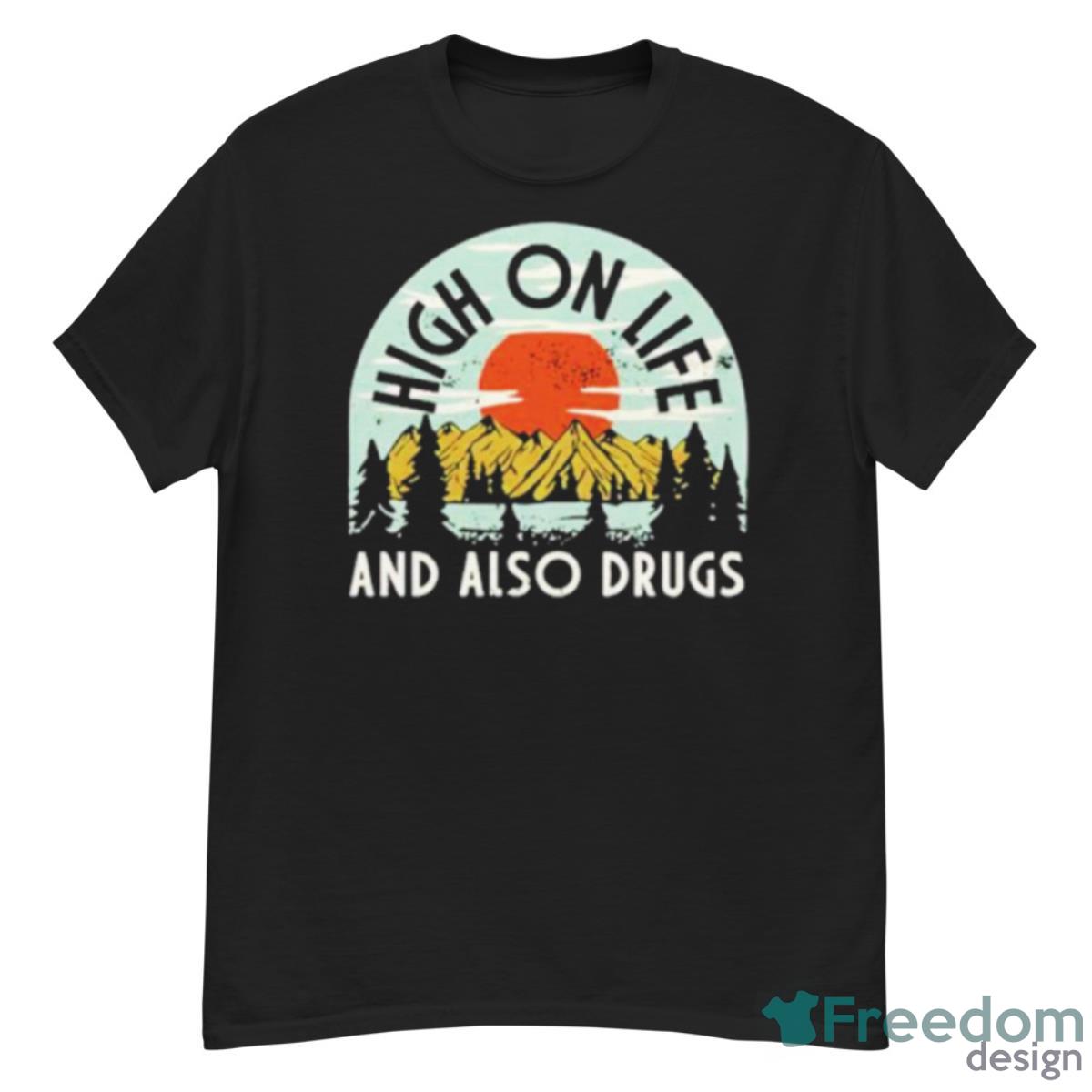 High On Life And Also Drugs Shirt - G500 Men’s Classic T-Shirt