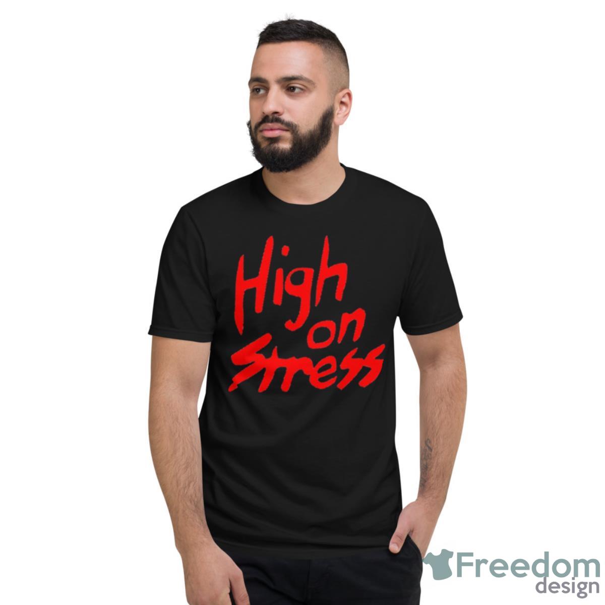 High On Stress Revenge Of The Nerds Shirt - Short Sleeve T-Shirt