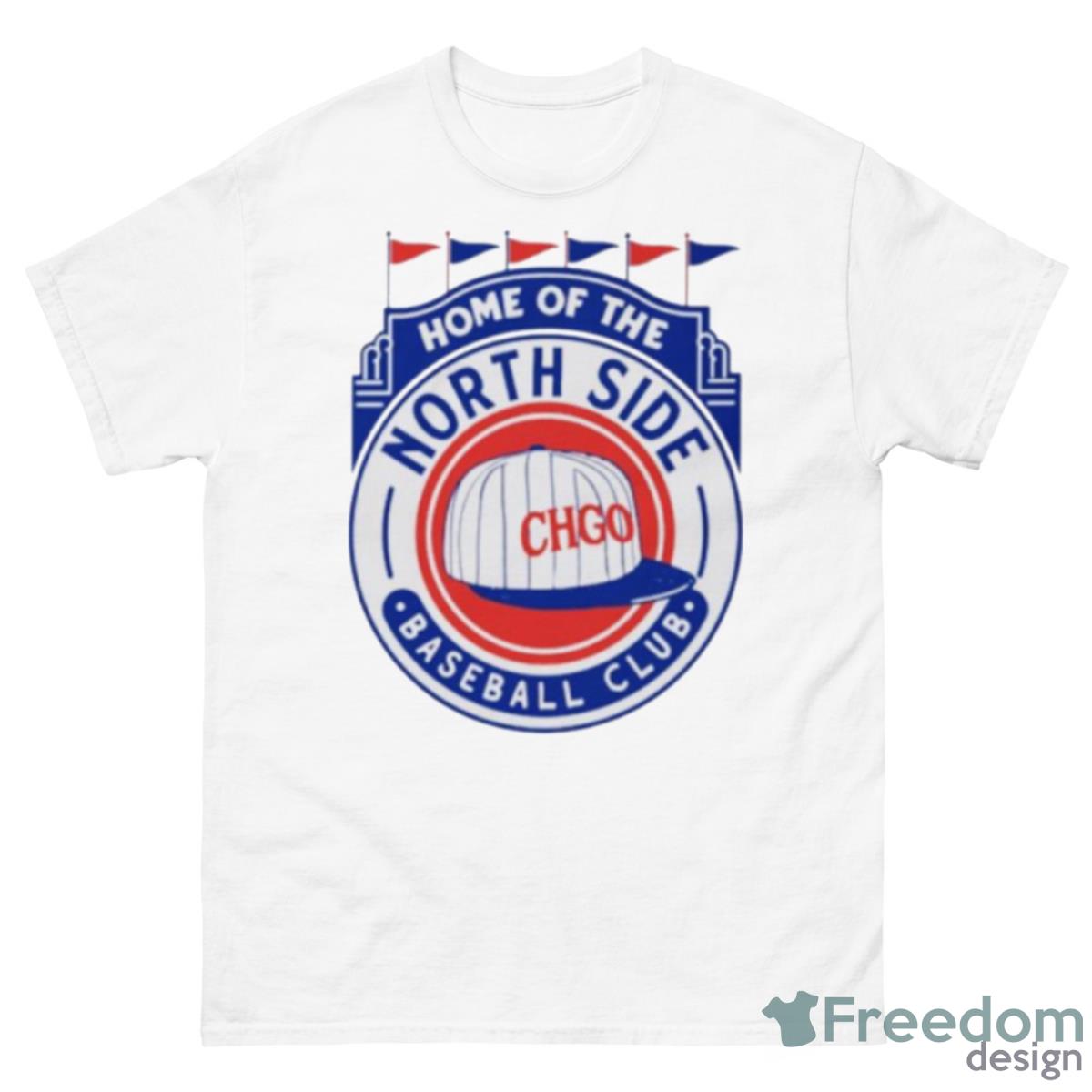 Home Of The North Side Baseball Club Shirt - 500 Men’s Classic Tee Gildan