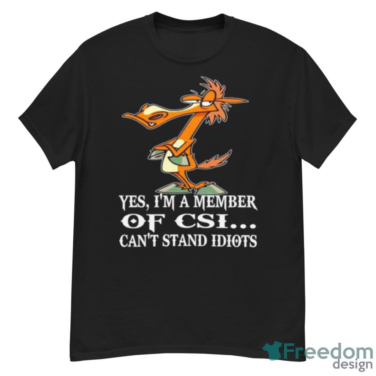 Horse Yes I’m A Member Of CSI Can’t Stand Idiots Shirt - G500 Men’s Classic T-Shirt